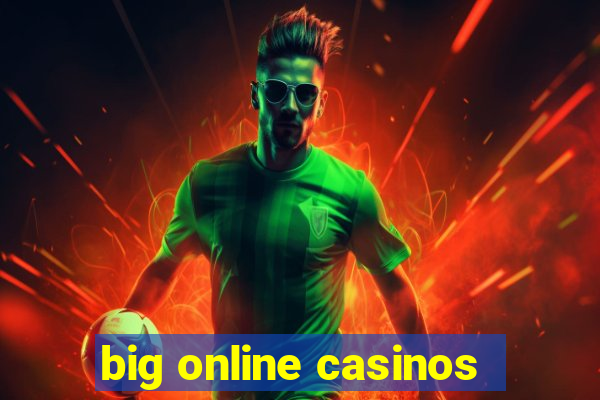 big online casinos