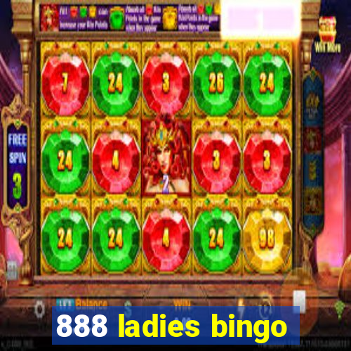 888 ladies bingo