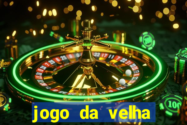 jogo da velha valendo dinheiro