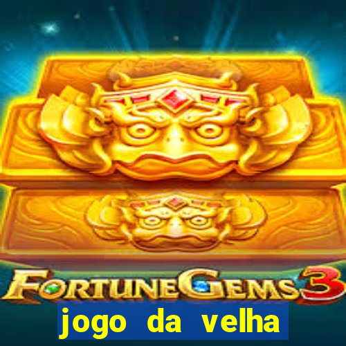 jogo da velha valendo dinheiro