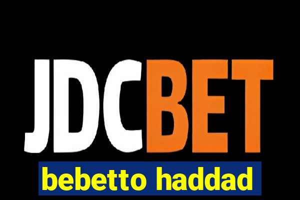 bebetto haddad