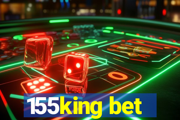 155king bet