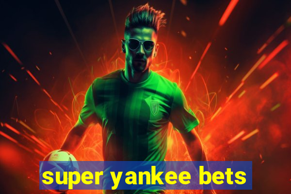 super yankee bets