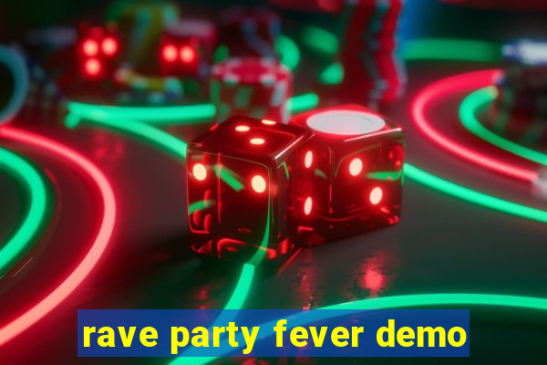 rave party fever demo