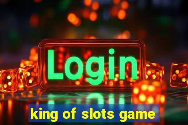 king of slots game