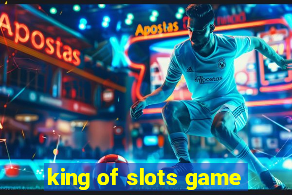 king of slots game