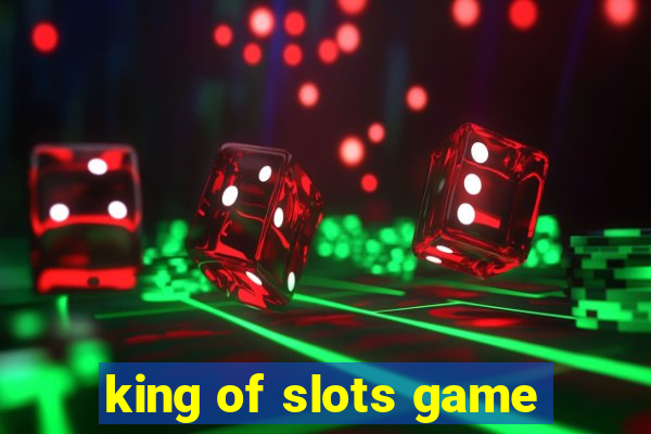 king of slots game