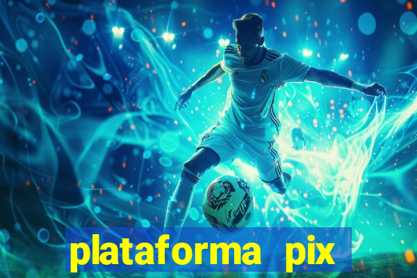 plataforma pix jogos online