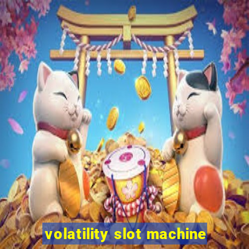 volatility slot machine