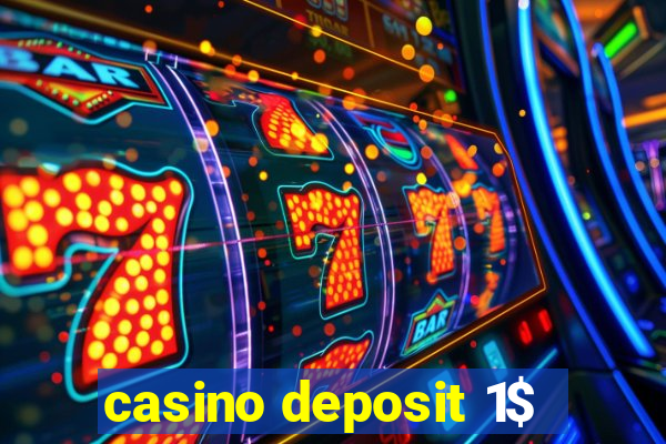 casino deposit 1$