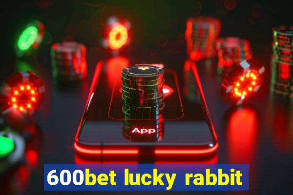 600bet lucky rabbit