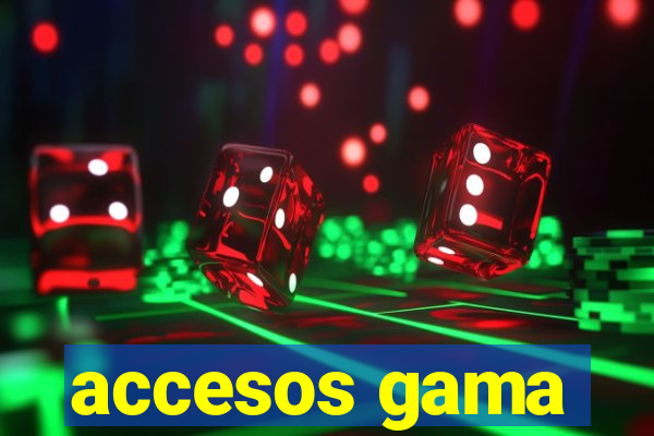 accesos gama