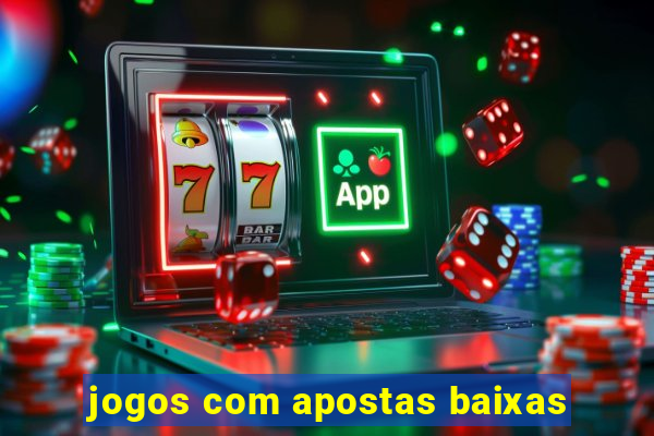 jogos com apostas baixas