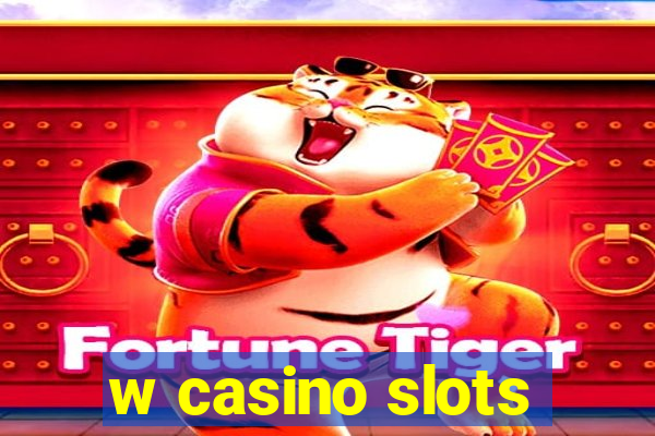 w casino slots