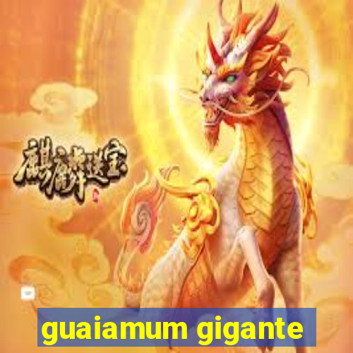 guaiamum gigante