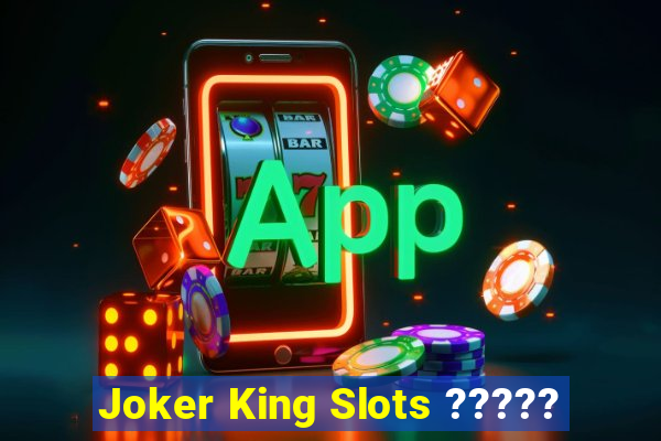 Joker King Slots ?????