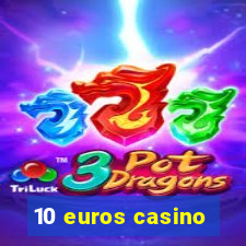 10 euros casino