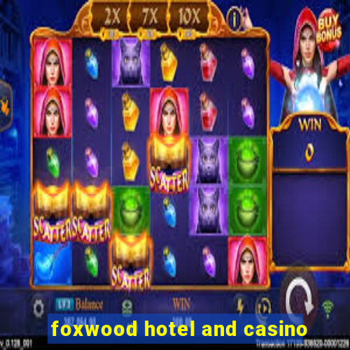 foxwood hotel and casino