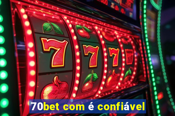 70bet com é confiável