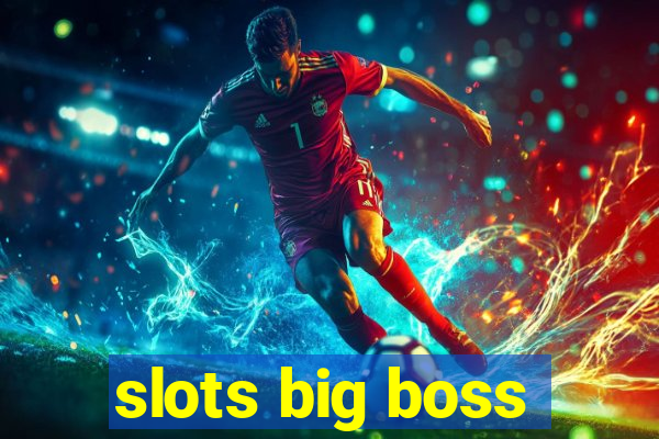 slots big boss