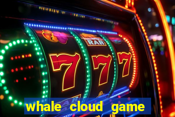 whale cloud game site oficial