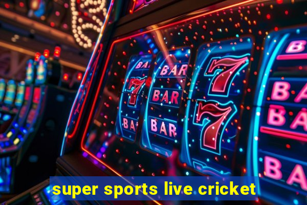 super sports live cricket