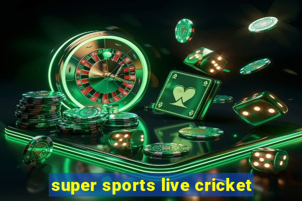 super sports live cricket