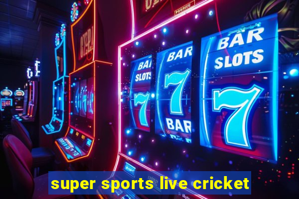 super sports live cricket