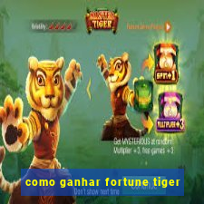 como ganhar fortune tiger