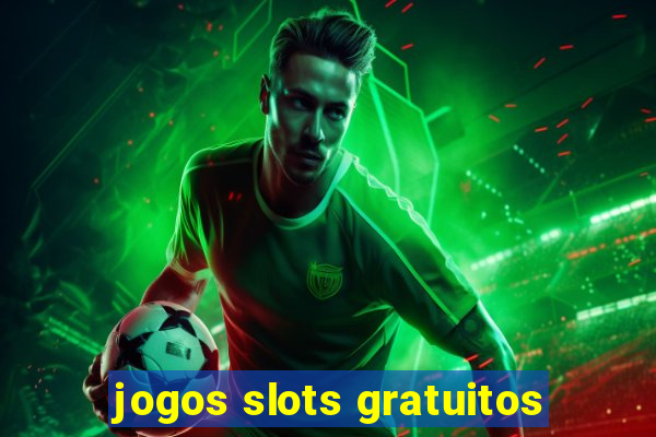 jogos slots gratuitos