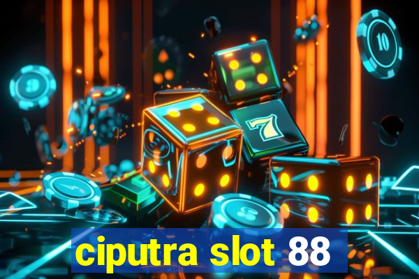 ciputra slot 88