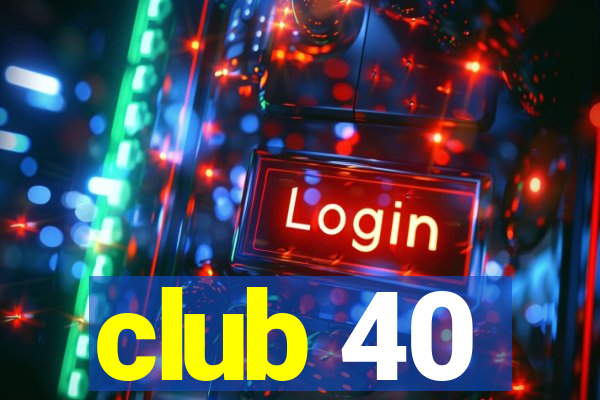 club 40