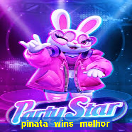 pinata wins melhor horário para jogar