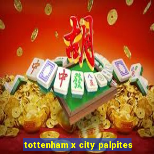 tottenham x city palpites