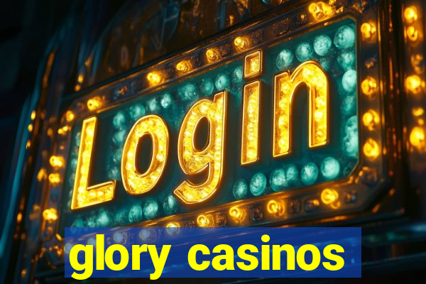 glory casinos