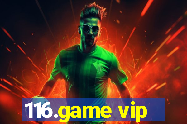 116.game vip