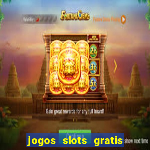 jogos slots gratis para baixar