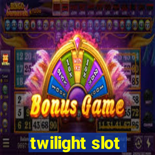 twilight slot