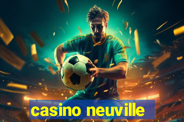 casino neuville