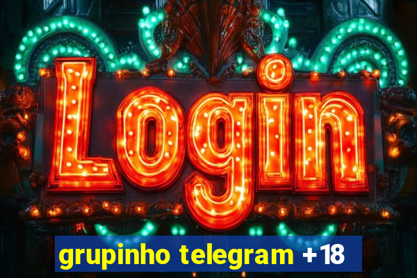 grupinho telegram +18