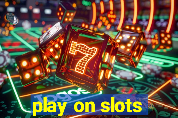 play on slots