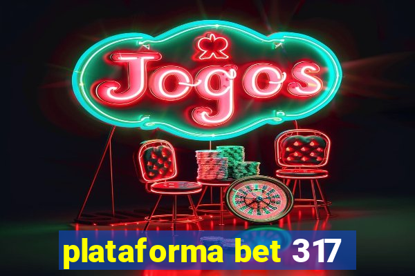 plataforma bet 317