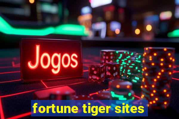 fortune tiger sites