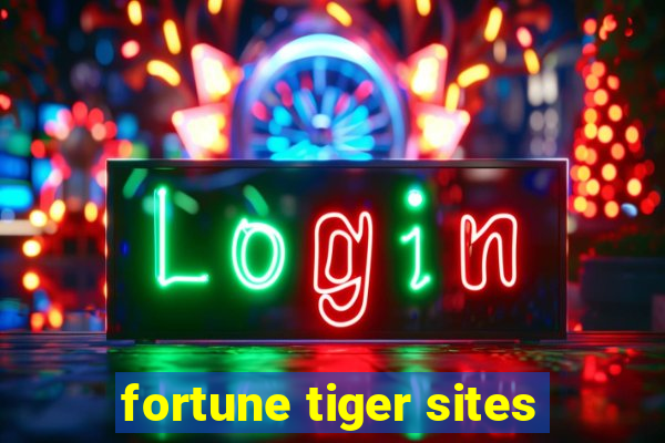 fortune tiger sites