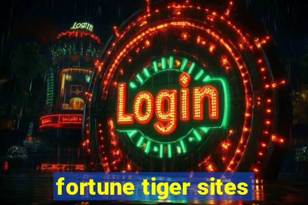 fortune tiger sites