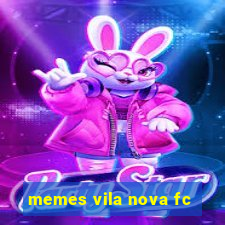 memes vila nova fc