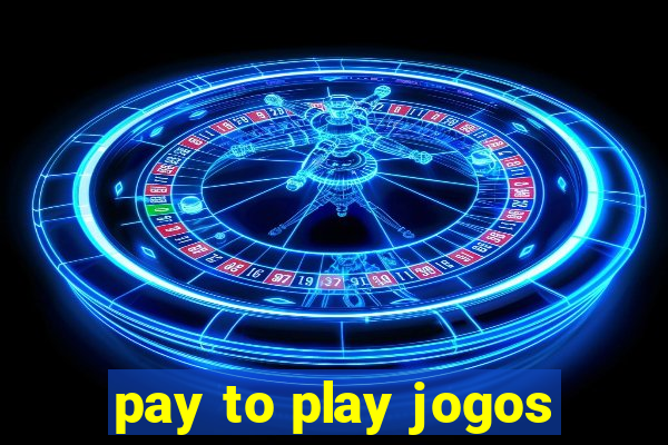 pay to play jogos