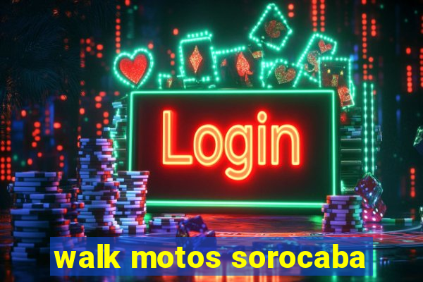 walk motos sorocaba