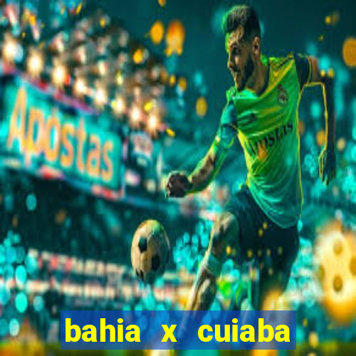 bahia x cuiaba onde assistir