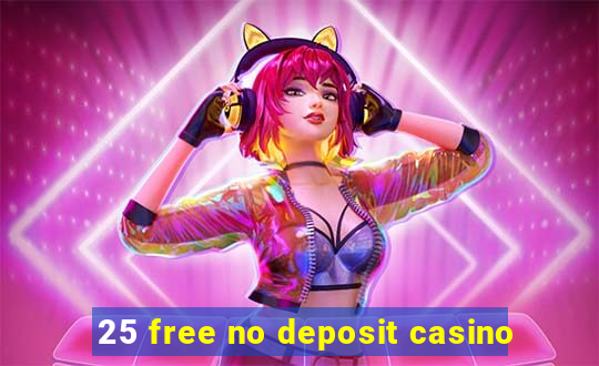 25 free no deposit casino